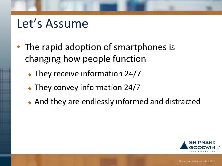 Let’s Assume • The rapid adoption of smartphones is changing how people function u