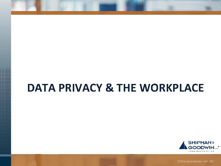 DATA PRIVACY & THE WORKPLACE 