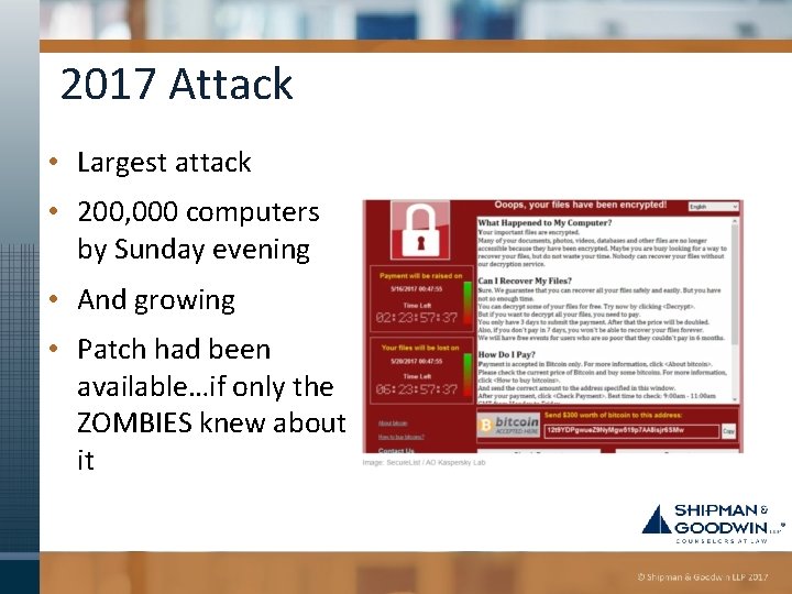 2017 Attack • Largest attack • 200, 000 computers by Sunday evening • And