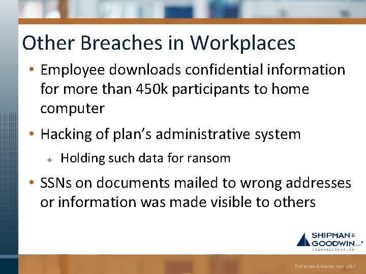 Other Breaches in Workplaces • Employee downloads confidential information for more than 450 k