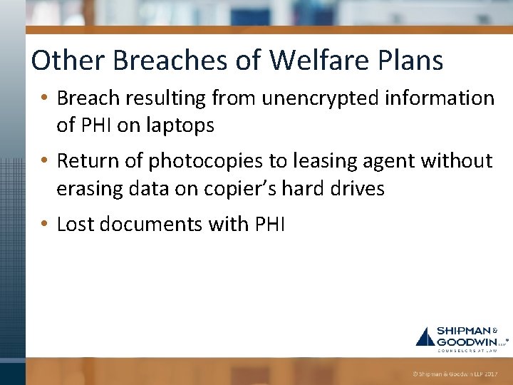 Other Breaches of Welfare Plans • Breach resulting from unencrypted information of PHI on