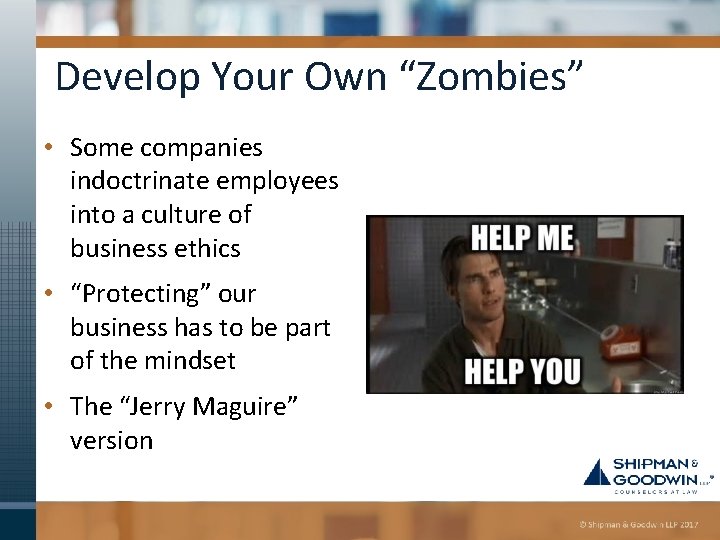 Develop Your Own “Zombies” • Some companies indoctrinate employees into a culture of business