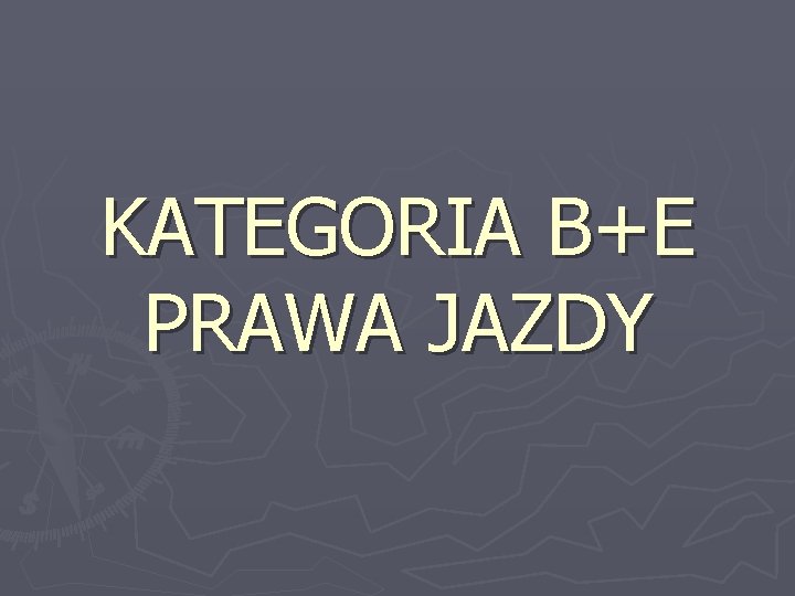 KATEGORIA B+E PRAWA JAZDY 