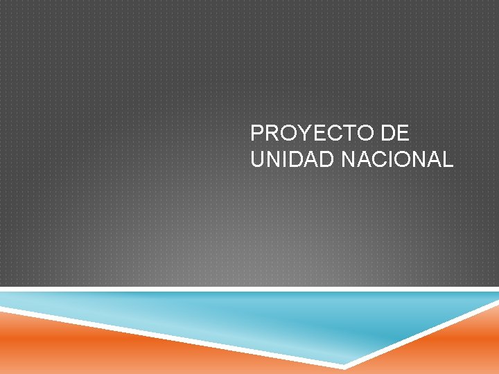 PROYECTO DE UNIDAD NACIONAL 