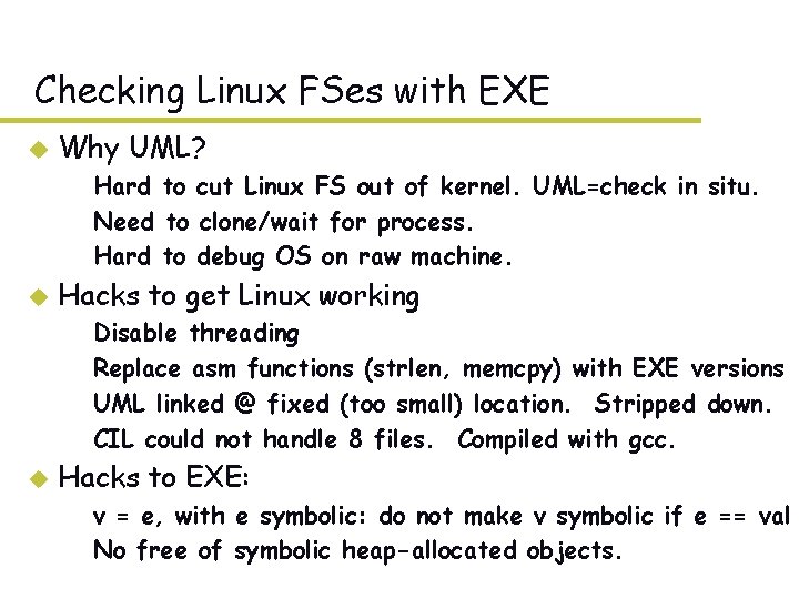 Checking Linux FSes with EXE u Why UML? – Hard to cut Linux FS