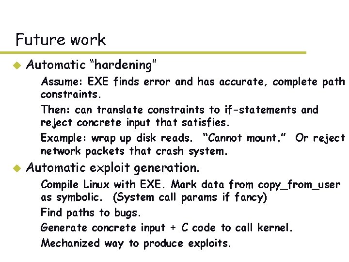 Future work u Automatic “hardening” – Assume: EXE finds error and has accurate, complete