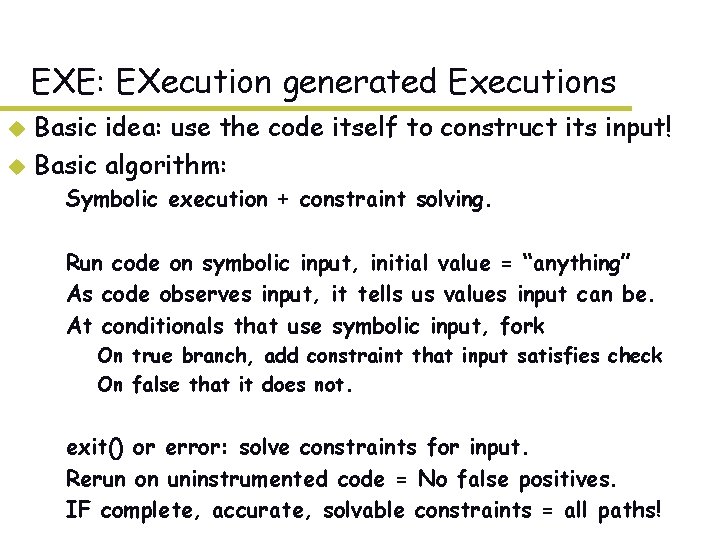 EXE: EXecution generated Executions Basic idea: use the code itself to construct its input!