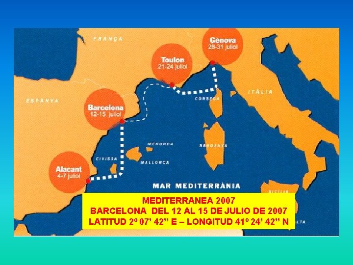 MEDITERRANEA 2007 BARCELONA DEL 12 AL 15 DE JULIO DE 2007 LATITUD 2º 07’