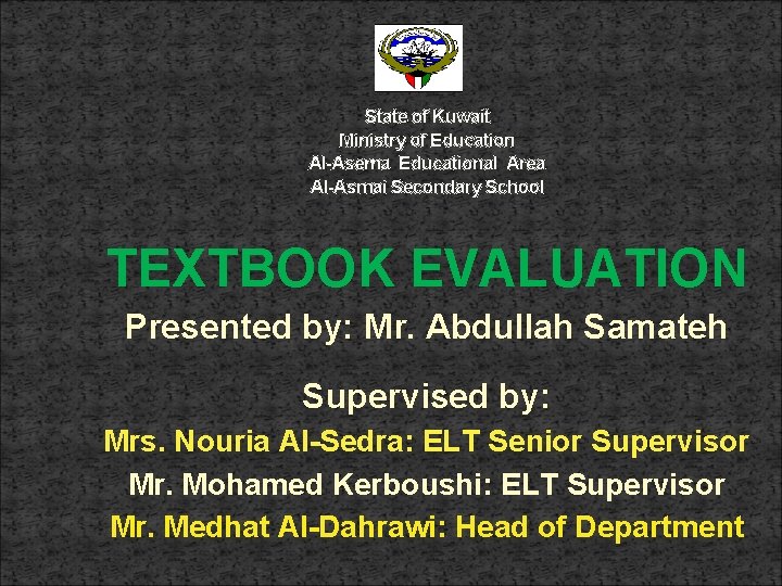 State of Kuwait Ministry of Education Al-Asema Educational Area Al-Asmai Secondary School TEXTBOOK EVALUATION