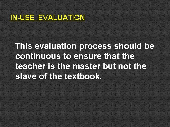 IN-USE EVALUATION This evaluation process should be continuous to ensure that the teacher is