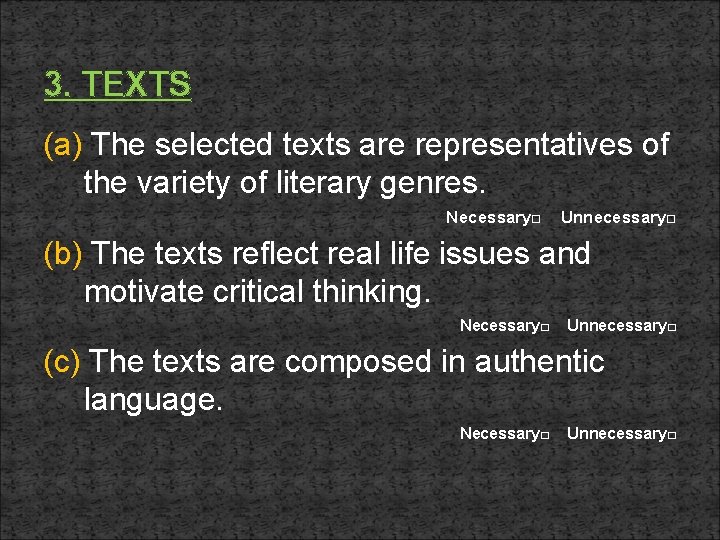 3. TEXTS (a) The selected texts are representatives of the variety of literary genres.