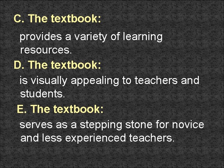 C. The textbook: provides a variety of learning resources. D. The textbook: is visually