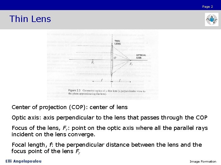 Page 2 Thin Lens Center of projection (COP): center of lens Optic axis: axis