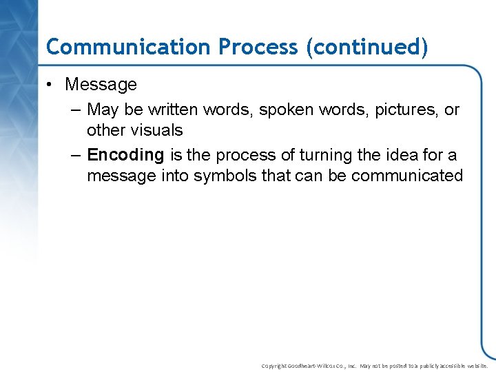 Communication Process (continued) • Message – May be written words, spoken words, pictures, or