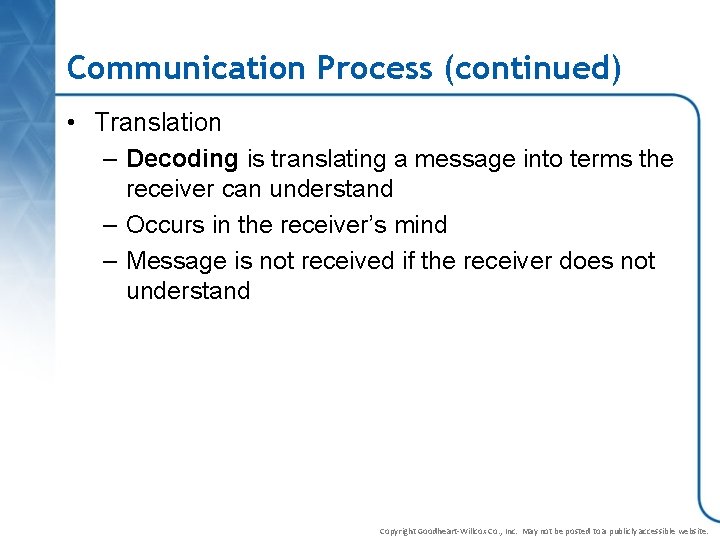 Communication Process (continued) • Translation – Decoding is translating a message into terms the