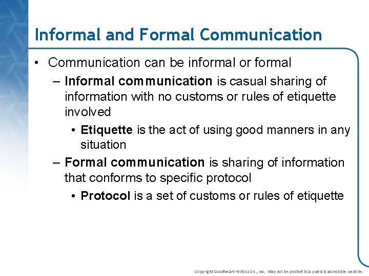 Informal and Formal Communication • Communication can be informal or formal – Informal communication