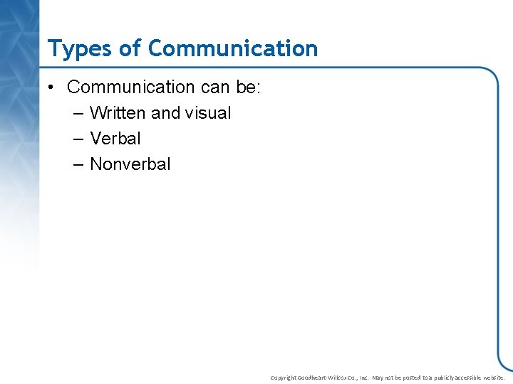 Types of Communication • Communication can be: – Written and visual – Verbal –