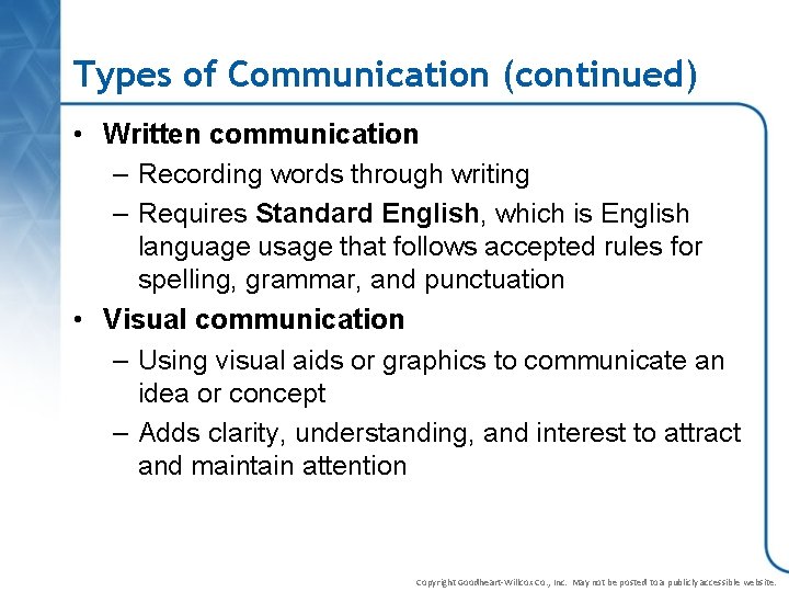 Types of Communication (continued) • Written communication – Recording words through writing – Requires