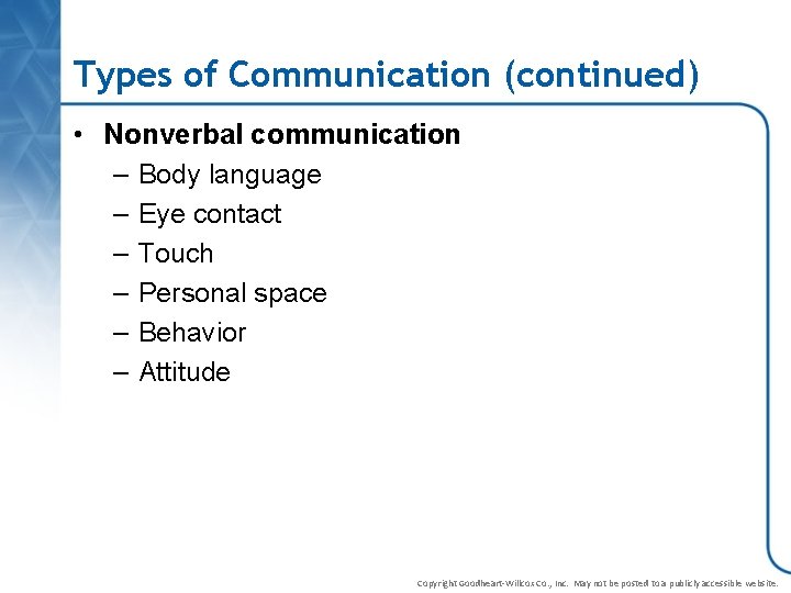 Types of Communication (continued) • Nonverbal communication – Body language – Eye contact –