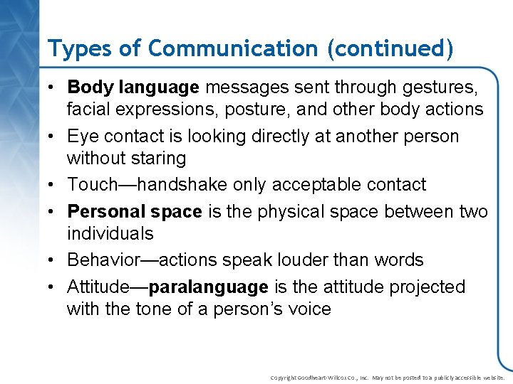 Types of Communication (continued) • Body language messages sent through gestures, facial expressions, posture,