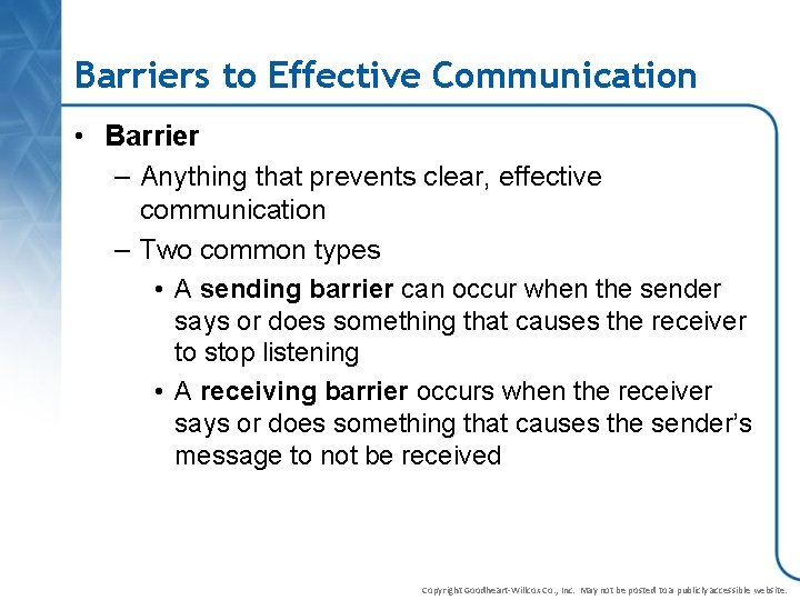 Barriers to Effective Communication • Barrier – Anything that prevents clear, effective communication –