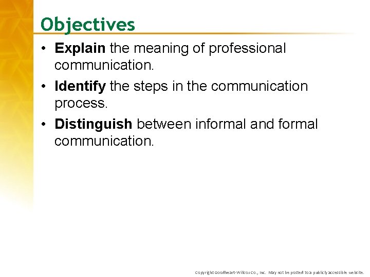 Objectives • Explain the meaning of professional communication. • Identify the steps in the