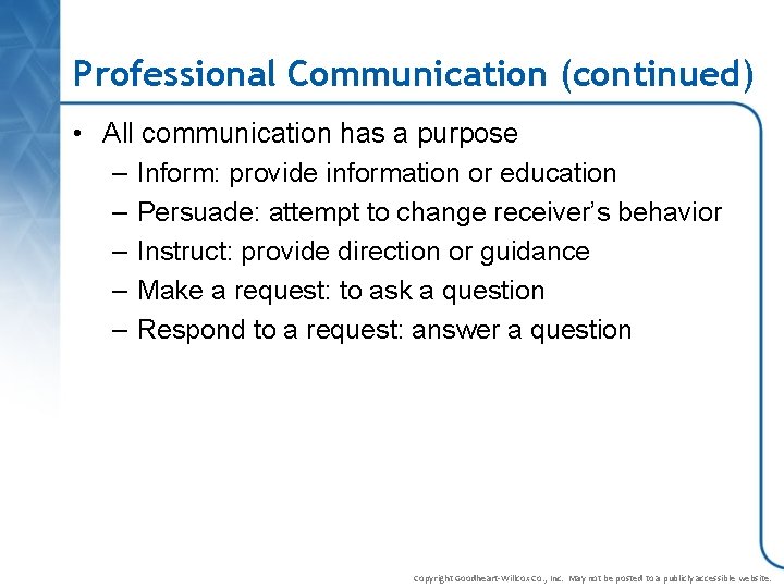 Professional Communication (continued) • All communication has a purpose – Inform: provide information or
