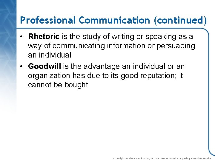 Professional Communication (continued) • Rhetoric is the study of writing or speaking as a