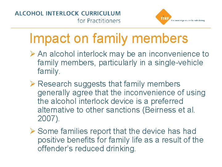 Impact on family members Ø An alcohol interlock may be an inconvenience to family