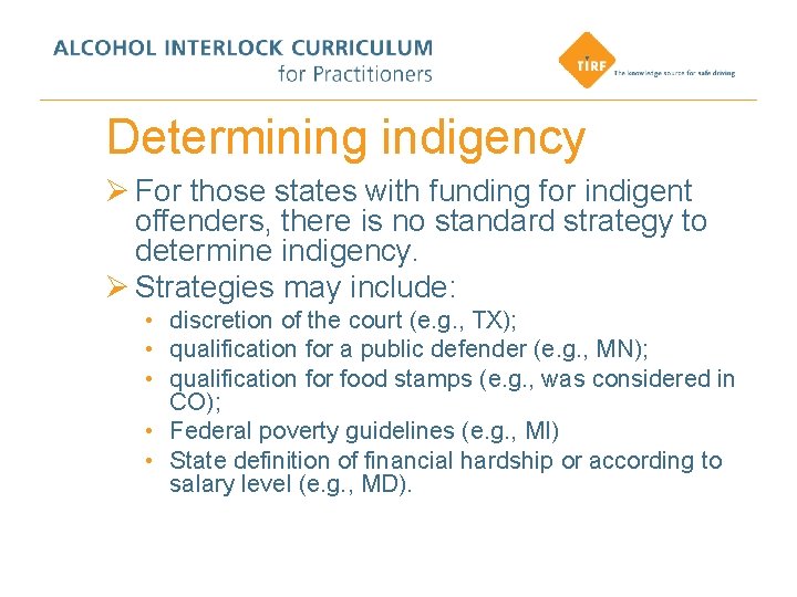 Determining indigency Ø For those states with funding for indigent offenders, there is no