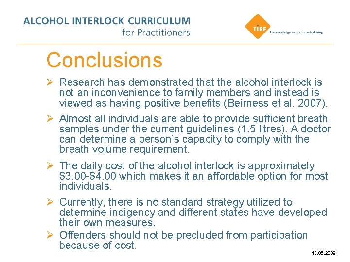 Conclusions Ø Research has demonstrated that the alcohol interlock is not an inconvenience to