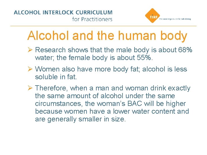 Alcohol and the human body Ø Research shows that the male body is about