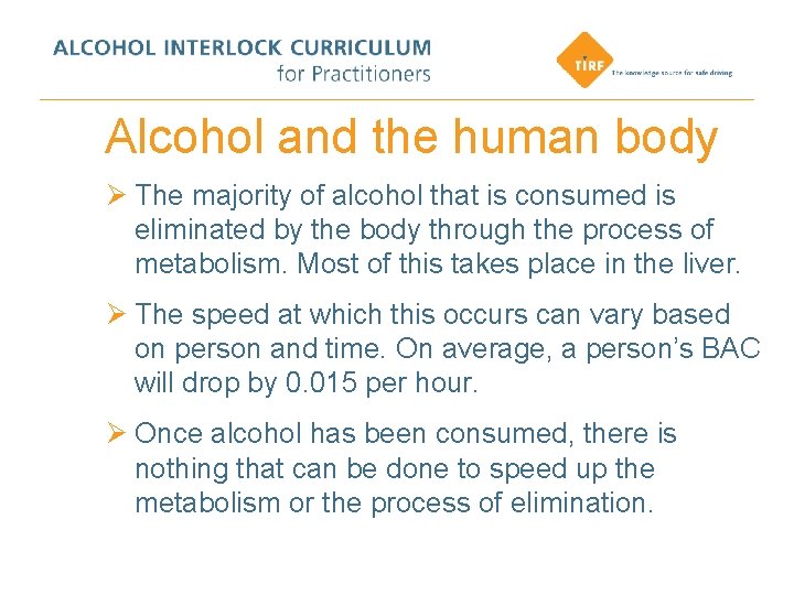 Alcohol and the human body Ø The majority of alcohol that is consumed is