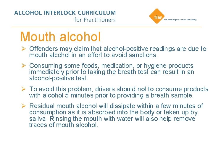 Mouth alcohol Ø Offenders may claim that alcohol-positive readings are due to mouth alcohol