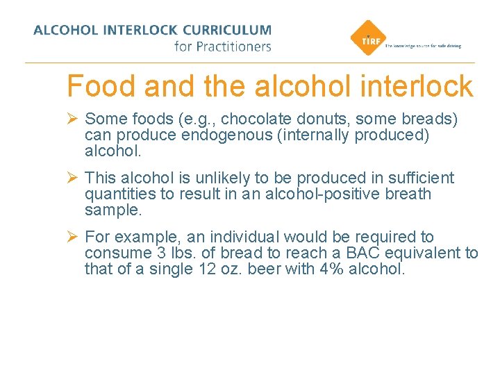 Food and the alcohol interlock Ø Some foods (e. g. , chocolate donuts, some