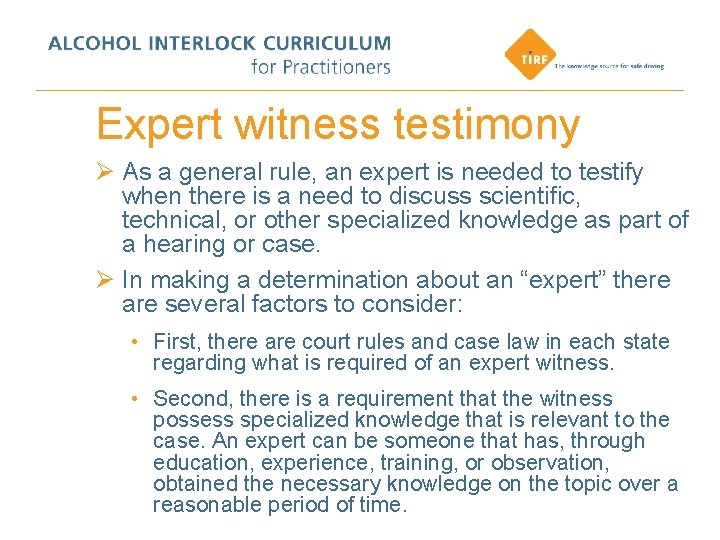 Expert witness testimony Ø As a general rule, an expert is needed to testify