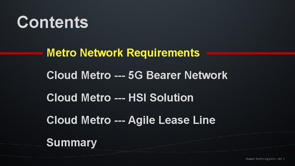 Contents Metro Network Requirements Cloud Metro --- 5 G Bearer Network Cloud Metro ---