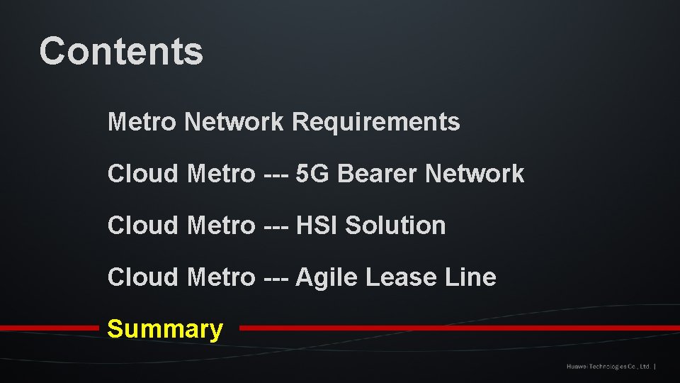 Contents Metro Network Requirements Cloud Metro --- 5 G Bearer Network Cloud Metro ---