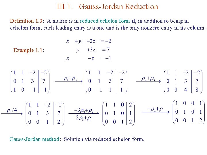 III. 1. Gauss-Jordan Reduction Definition 1. 3: A matrix is in reduced echelon form