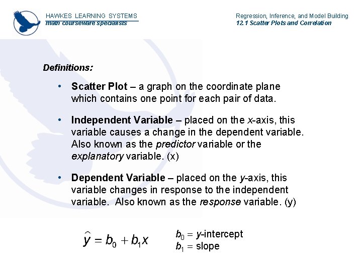 HAWKES LEARNING SYSTEMS math courseware specialists Regression, Inference, and Model Building 12. 1 Scatter