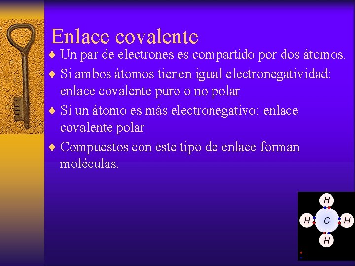 Enlace covalente ¨ Un par de electrones es compartido por dos átomos. ¨ Si