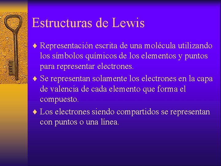 Estructuras de Lewis ¨ Representación escrita de una molécula utilizando los símbolos químicos de