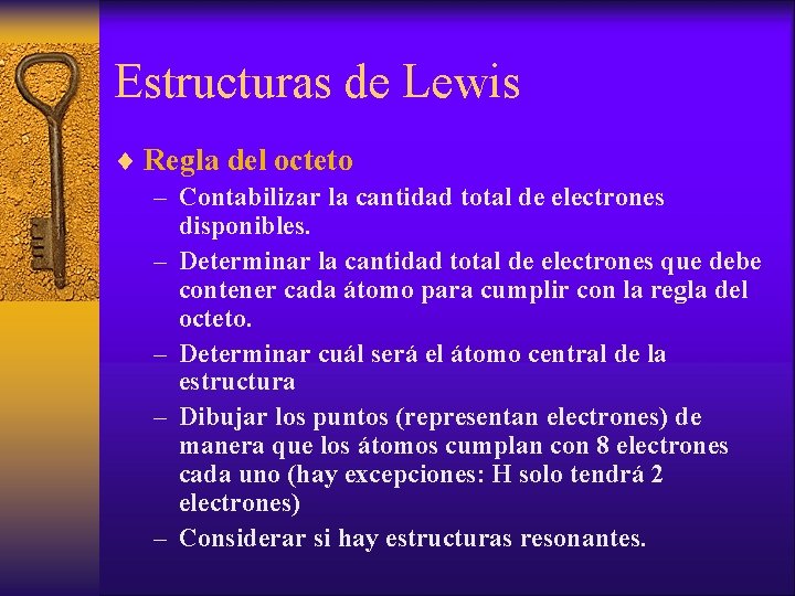 Estructuras de Lewis ¨ Regla del octeto – Contabilizar la cantidad total de electrones