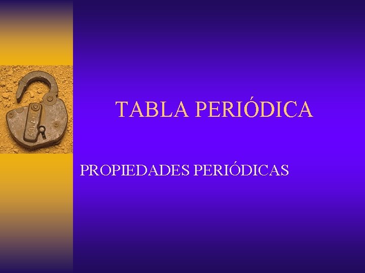 TABLA PERIÓDICA PROPIEDADES PERIÓDICAS 