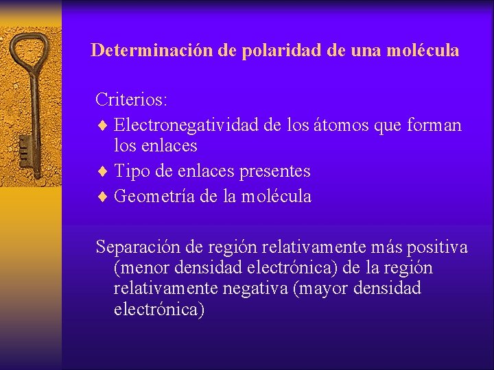 Determinación de polaridad de una molécula Criterios: ¨ Electronegatividad de los átomos que forman