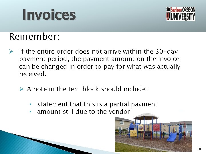 Invoices Remember: Ø If the entire order does not arrive within the 30 -day