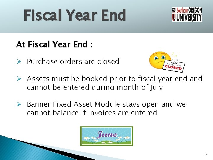 Fiscal Year End At Fiscal Year End : Ø Purchase orders are closed Ø