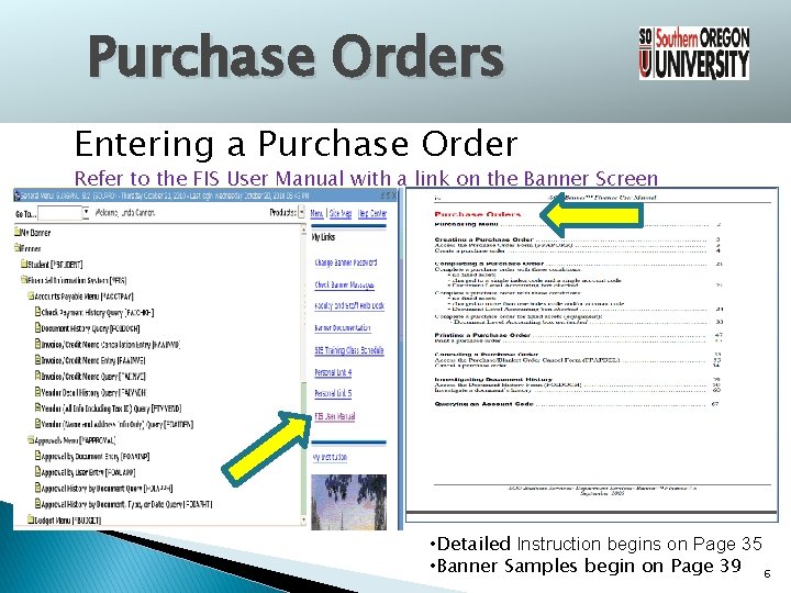 Purchase Orders Entering a Purchase Order Refer to the FIS User Manual with a