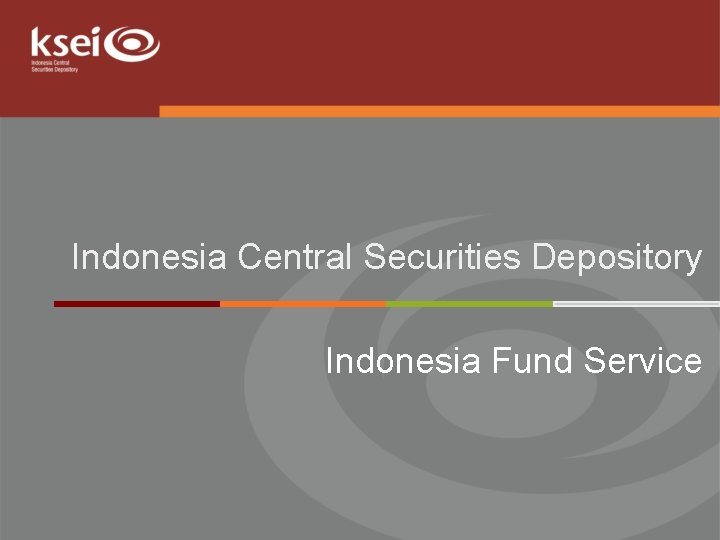 Indonesia Central Securities Depository Indonesia Fund Service 