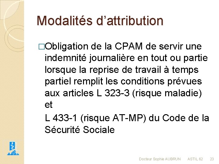 Modalités d’attribution �Obligation de la CPAM de servir une indemnité journalière en tout ou